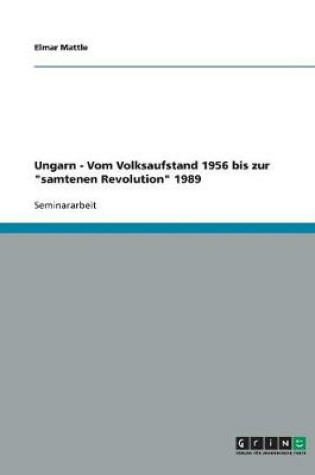 Cover of Ungarn - Vom Volksaufstand 1956 bis zur samtenen Revolution 1989