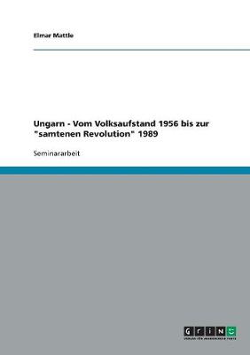 Book cover for Ungarn - Vom Volksaufstand 1956 bis zur samtenen Revolution 1989
