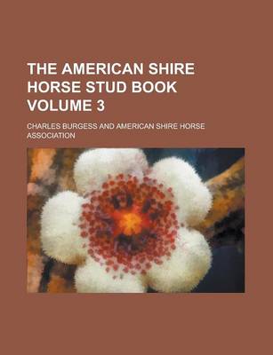Book cover for The American Shire Horse Stud Book Volume 3