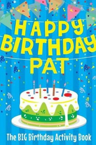 Cover of Happy Birthday Pat - The Big Birthday Activity Book