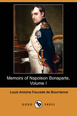 Book cover for Memoirs of Napoleon Bonaparte, Volume I (Dodo Press)