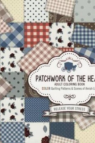 Cover of Patchwork Of The Heart - Colouring Book