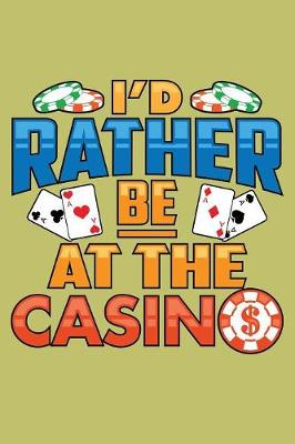 Book cover for I'D Rather Be At The Casino