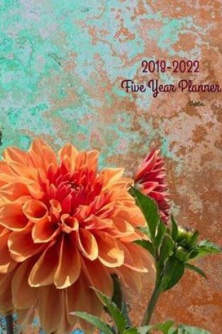 Cover of 2018 - 2022 Dahlia Five Year Planner