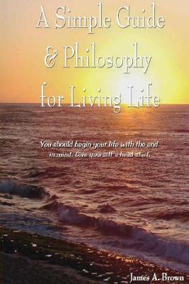 Book cover for A Simple Guide & Philosophy for Living Life