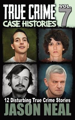 Book cover for True Crime Case Histories - Volume 7