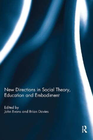 Cover of New Directions in Social Theory, Education and Embodiment