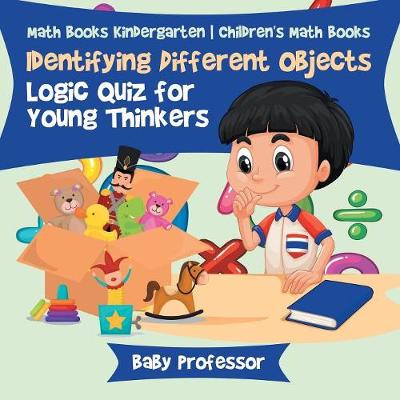 Book cover for Identifying Different Objects - Logic Quiz for Young Thinkers - Math Books Kindergarten Children's Math Books