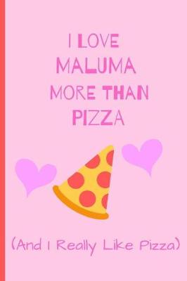 Book cover for I Love Maluma More Than Pizza ( And I Really Like Pizza)