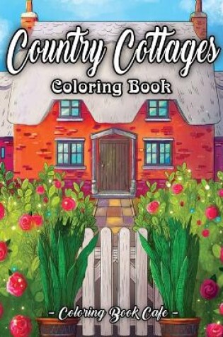 Cover of Country Cottages Coloring Book