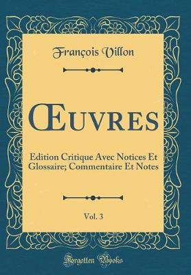 Book cover for uvres, Vol. 3: Édition Critique Avec Notices Et Glossaire; Commentaire Et Notes (Classic Reprint)