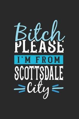 Book cover for Bitch Please I'm From Scottsdale City