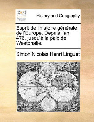 Book cover for Esprit de l'Histoire Generale de l'Europe. Depuis l'An 476, Jusqu'a La Paix de Westphalie.