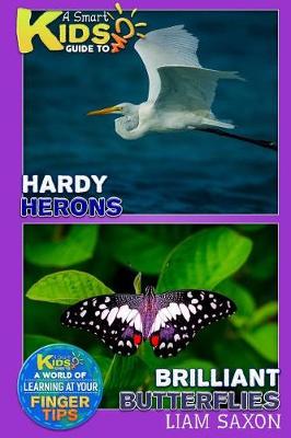 Book cover for A Smart Kids Guide to Hardy Herons and Brilliant Butterflies