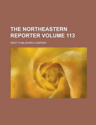 Book cover for The Northeastern Reporter Volume 113