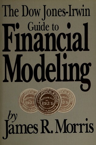 Cover of The Dow Jones-Irwin Guide to Financial Modelling