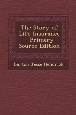 Cover of The Story of Life Insurance - Primary Source Edition