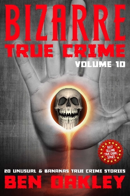 Book cover for Bizarre True Crime Volume 10