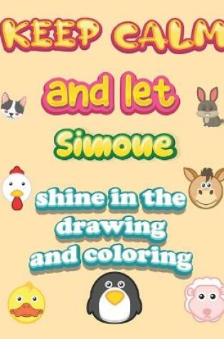 Cover of keep calm and let Simone shine in the drawing and coloring