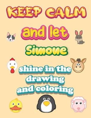 Book cover for keep calm and let Simone shine in the drawing and coloring