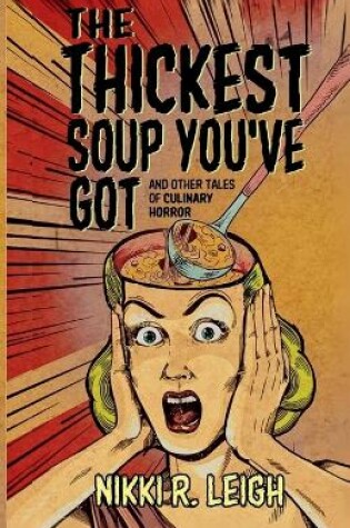 Cover of The Thickest Soup You've Got