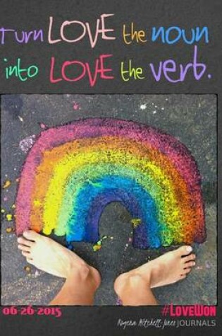 Cover of Turn Love the Noun Into Love the Verb - A Journal