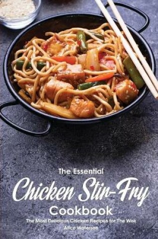 Cover of The Essential Chicken Stir-Fry Cookbook