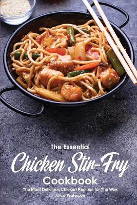 Book cover for The Essential Chicken Stir-Fry Cookbook