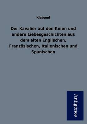 Book cover for Der Kavalier Auf Den Knien Und Andere Liebesgeschichten Aus Dem Alten Englischen, Franz Sischen, Italienischen Und Spanischen