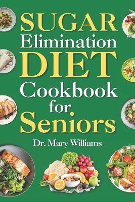 Book cover for Sugar Elimination Diet Cookbook for Seniors