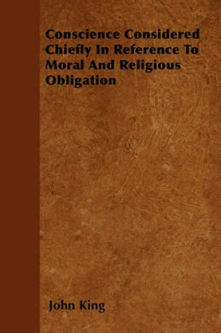 Cover of Conscience Considered Chiefly In Reference To Moral And Religious Obligation