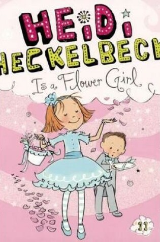 Cover of Heidi Heckelbeck Is a Flower Girl