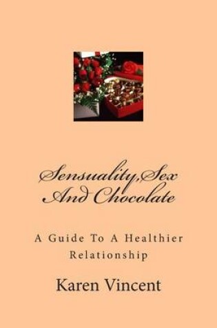 Cover of Sensuality, Sex And Chocolate