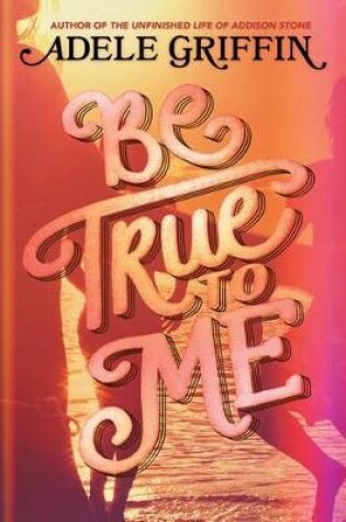 Be True to Me