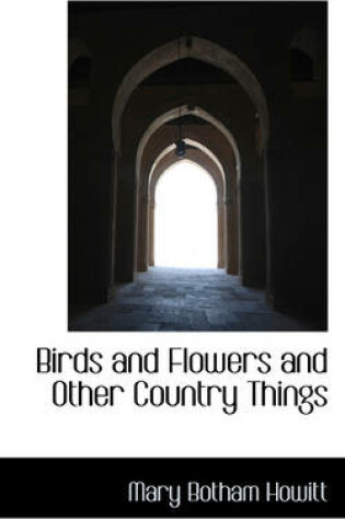 Cover of Birds and Flowers and Other Country Things