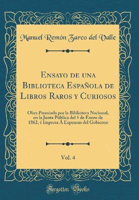 Book cover for Ensayo de Una Biblioteca Espanola de Libros Raros Y Curiosos, Vol. 4