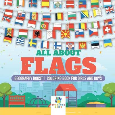 Book cover for All About Flags Geography Boost Coloring Book for Girls and Boys