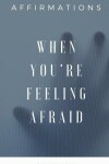 Book cover for When You're Feeling Afraid