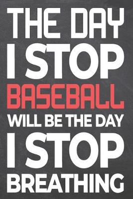 Book cover for The Day I Stop Baseball Will Be The Day I Stop Breathing