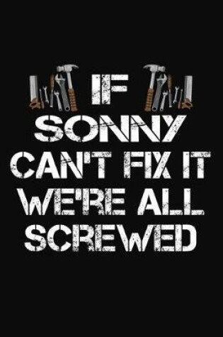 Cover of If Sonny Can't Fix It We're All Screwed