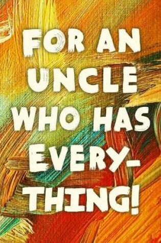 Cover of For An Uncle Who Has Everything!