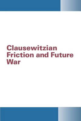 Book cover for Clausewitzian Friction and Future War