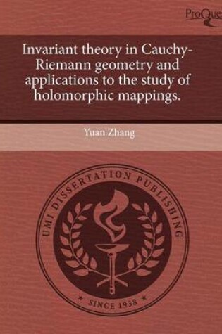 Cover of Invariant Theory in Cauchy-Riemann Geometry and Applications to the Study of Holomorphic Mappings