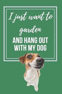 Book cover for I just want to Garden and hang out with my Dog