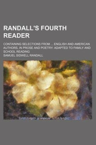 Cover of Randall's Fourth Reader; Containing Selections from English and American Authors, in Prose and Poetry Adapted to Family and School Reading