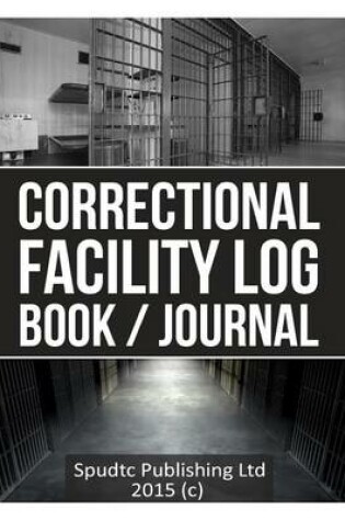 Cover of Correctional Facility Log Book / Journal