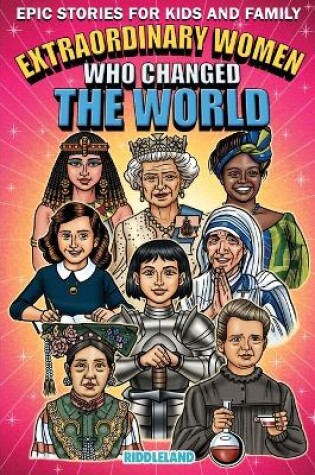 Cover of Epic Stories For Kids and Family - Extraordinary Women Who Changed Our World