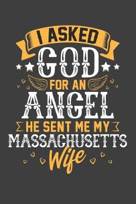 Book cover for I Asked God for Angel He sent Me My Massachusetts Wife