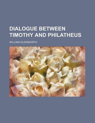 Book cover for Dialogue Between Timothy and Philatheus