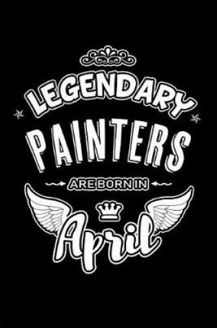 Cover of Legendary Painters Are Born in April